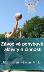 Závodivé pohybové aktivity a činnosti pro zdokonalení herních činností jednotlivce v basketbalu - Mgr. Tomáš Pětivlas, Ph.D.
